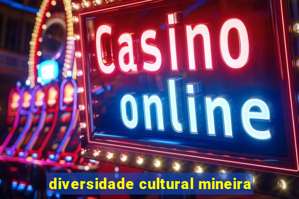 diversidade cultural mineira